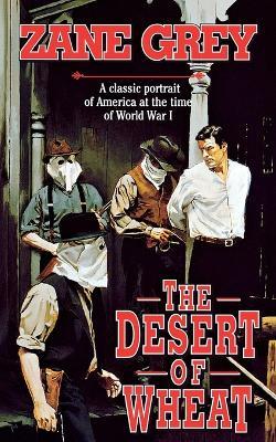 Desert of Wheat - Zane Grey - cover