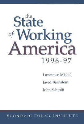The State of Working America: 1996-97 - Lawrence Mishel,Jared Bernstein,John Schmitt - cover