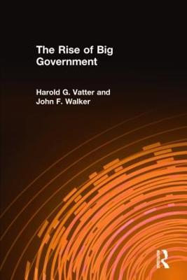 The Rise of Big Government - Harold G. Vatter,John F. Walker - cover