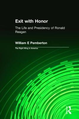 Exit with Honor: The Life and Presidency of Ronald Reagan - William E Pemberton - cover