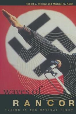 Waves of Rancor: Tuning into the Radical Right - Robert L. Hilliard,Michael C. Keith - cover