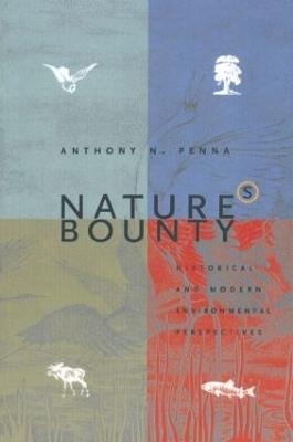 Nature's Bounty: Historical and Modern Environmental Perspectives - Anthony N. Penna - cover
