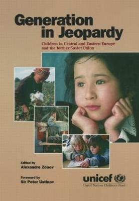 Generation in Jeopardy: Children at Risk in Eastern Europe and the Former Soviet Union - Unicef,Alexander Zouev - cover
