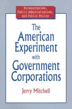The American Experiment with Government Corporations