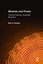 Markets and Power: The 21st Century Command Economy