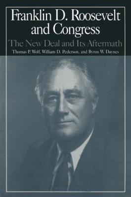 The M.E.Sharpe Library of Franklin D.Roosevelt Studies: v. 2: Franklin D.Roosevelt and Congress - The New Deal and it's Aftermath - Nancy Beck Young,William D. Pederson,Byron W. Daynes - cover