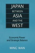 Japan Between Asia and the West: Economic Power and Strategic Balance
