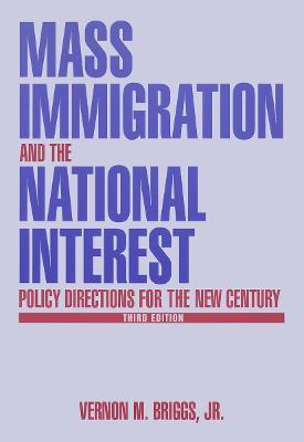 Mass Immigration and the National Interest: Policy Directions for the New Century - Vernon M. Briggs,Robert O Briggs - cover
