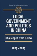 Local Government and Politics in China: Challenges from below