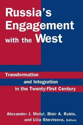 Russia's Engagement with the West:: Transformation and Integration in the Twenty-First Century - Alexander J. Motyl,Blair A. Ruble,Lilia Shevtsova - cover
