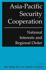 Asia-Pacific Security Cooperation: National Interests and Regional Order: National Interests and Regional Order