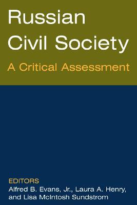 Russian Civil Society: A Critical Assessment: A Critical Assessment - Alfred B. Evans,Laura A. Henry,Lisa Sundstrom - cover