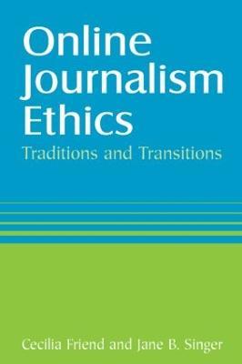 Online Journalism Ethics: Traditions and Transitions - Cecilia Friend,Jane Singer - cover
