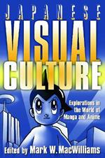Japanese Visual Culture: Explorations in the World of Manga and Anime