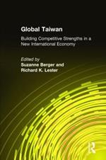 Global Taiwan: Building Competitive Strengths in a New International Economy