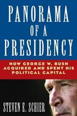 Panorama of a Presidency: How George W. Bush Acquired and Spent His Political Capital