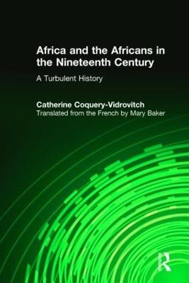 Africa and the Africans in the Nineteenth Century: A Turbulent History: A Turbulent History - Catherine Coquery-Vidrovitch,Mary Baker - cover