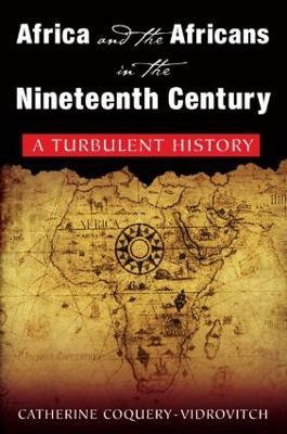 Africa and the Africans in the Nineteenth Century: A Turbulent History: A Turbulent History - Catherine Coquery-Vidrovitch,Mary Baker - cover
