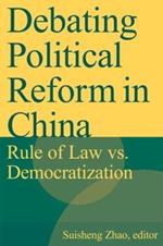 Debating Political Reform in China: Rule of Law vs. Democratization