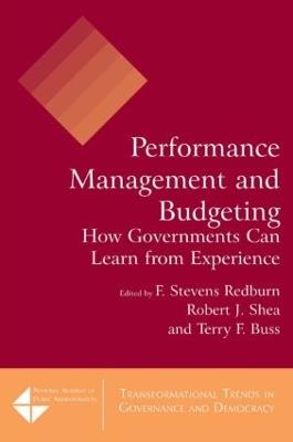 Performance Management and Budgeting: How Governments Can Learn from Experience - F Stevens Redburn,Robert J. Shea,Terry F. Buss - cover