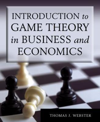 Introduction to Game Theory in Business and Economics - Thomas J. Webster - cover