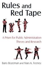 Rules and Red Tape: A Prism for Public Administration Theory and Research: A Prism for Public Administration Theory and Research