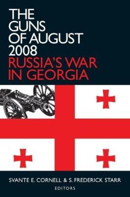 The Guns of August 2008: Russia's War in Georgia - Svante E. Cornell,S. Frederick Starr - cover
