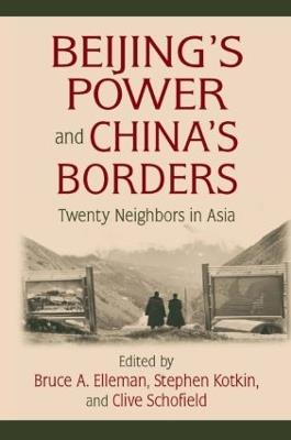 Beijing's Power and China's Borders: Twenty Neighbors in Asia - Bruce Elleman - cover