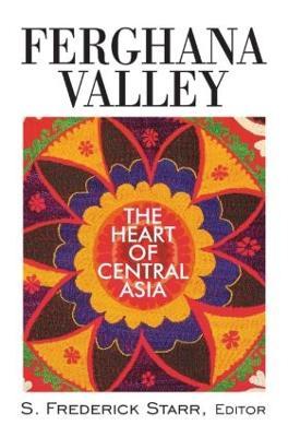 Ferghana Valley: The Heart of Central Asia - S. Frederick Starr - cover
