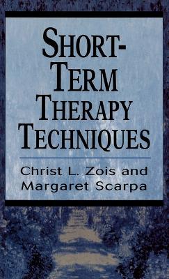 Short-Term Therapy Techniques - Christ L. Zois,Margaret Scarpa - cover