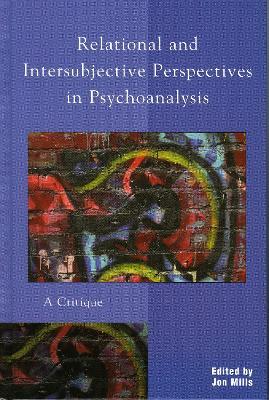 Relational and Intersubjective Perspectives in Psychoanalysis: A Critique - cover