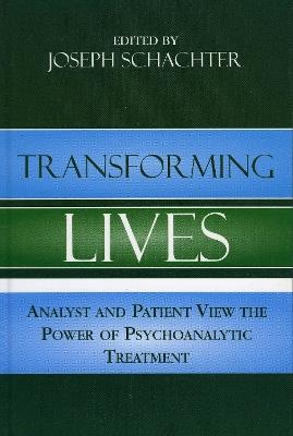 Transforming Lives: Analyst and Patient View the Power of Psychoanalytic Treatment - cover