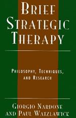 Brief Strategic Therapy: Philosophy, Techniques, and Research