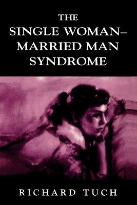 The Single Woman-Married Man Syndrome - Richard Tuch - cover