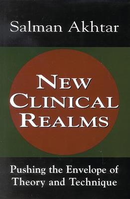 New Clinical Realms: Pushing the Envelope of Theory and Technique - Salman Akhtar - cover