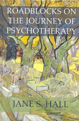 Roadblocks on the Journey of Psychotherapy - Jane S. Hall - cover