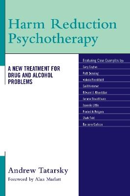 Harm Reduction Psychotherapy: A New Treatment for Drug and Alcohol Problems - cover
