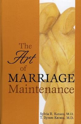 The Art of Marriage Maintenance - Sylvia R. Karasu,T. Byram Karasu - cover