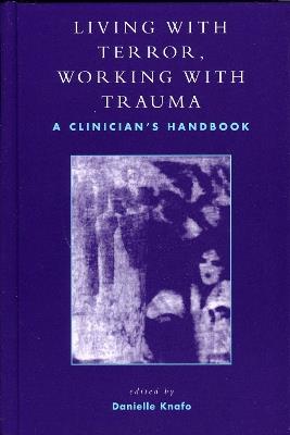 Living With Terror, Working With Trauma: A Clinician's Handbook - cover