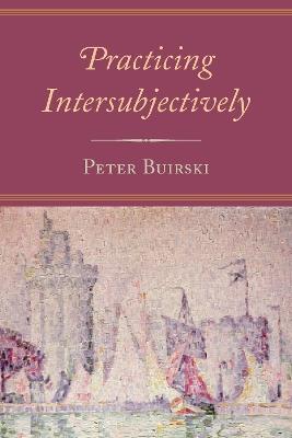 Practicing Intersubjectively - Peter Buirski - cover