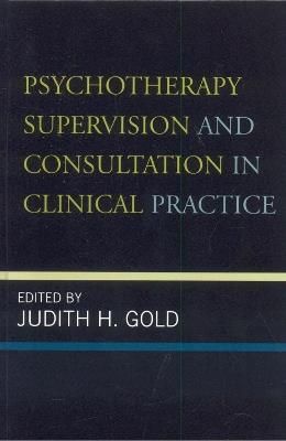 Psychotherapy Supervision and Consultation in Clinical Practice - cover
