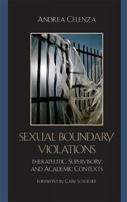 Sexual Boundary Violations: Therapeutic, Supervisory, and Academic Contexts - Andrea Celenza - cover