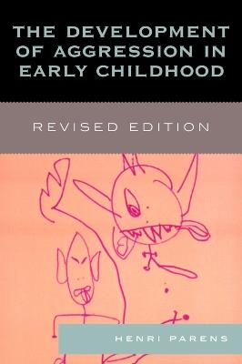 The Development of Aggression in Early Childhood - Henri Parens - cover