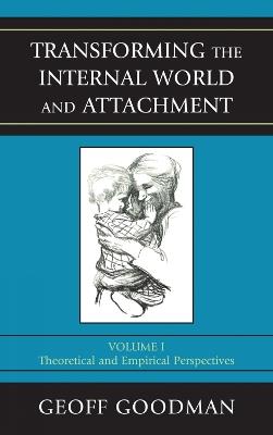 Transforming the Internal World and Attachment: Theoretical and Empirical Perspectives - Geoff Goodman - cover