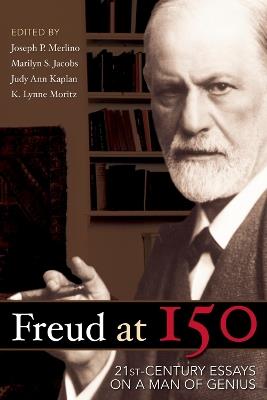 Freud at 150: Twenty First Century Essays on a Man of Genius - cover