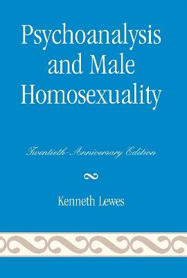 Psychoanalysis and Male Homosexuality: Twentieth - Kenneth Lewes - cover