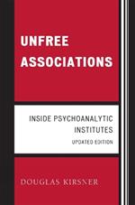 Unfree Associations: Inside Psychoanalytic Institutes