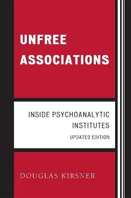 Unfree Associations: Inside Psychoanalytic Institutes - Douglas Kirsner - cover