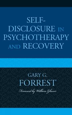 Self-Disclosure in Psychotherapy and Recovery - Gary G. Forrest - cover