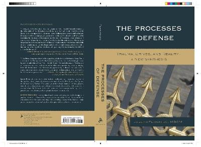 The Processes of Defense: Trauma, Drives, and Reality A New Synthesis - Joseph Fernando - cover